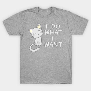 Cute Cat I Do What I Want T-Shirt